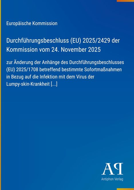 Europäische Kommission: Durchführungsbeschluss (EU) 2025/2429, 24. Nov. 2025. Anpassung Sofortmaßnahmen Lumpy-skin-Krankheit.