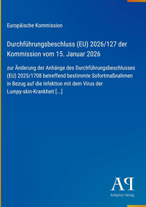 Europäische Kommission, Titel über EU-Durchführungsbeschluss zur Lumpy-skin-Krankheit; blau, schlicht mit Antiphon Verlag-Logo.
