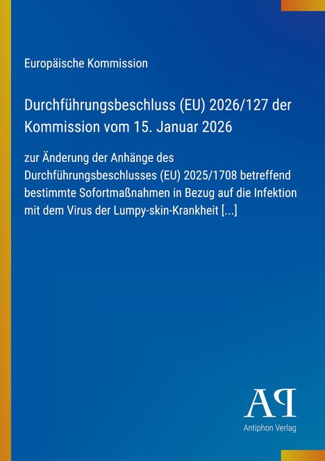 Durchführungsbeschluss (EU) 2026/127 über Sofortmaßnahmen bzgl. Lumpy-skin-Krankheit, Europäische Kommission.