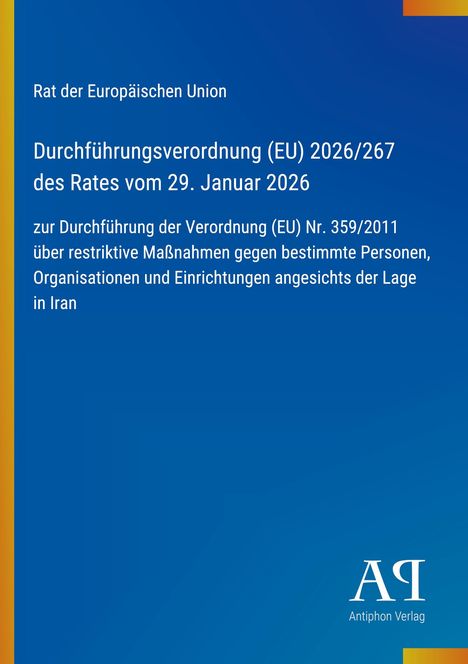 "Rat der Europäischen Union, Durchführungsverordnung (EU) 2026/267 des Rates vom 29. Januar 2026, Antiphon Verlag." Blaues Design.