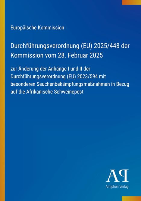 Durchführungsverordnung (EU) 2025/448 zur Änderung der Verordnung 2023/594, betrifft Afrikanische Schweinepest.
