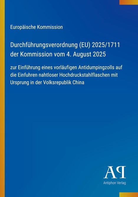 Europäische Kommission, Durchführungsverordnung (EU) 2025/1711, Antidumpingzoll auf Stahlflaschen aus China, blaues Design.