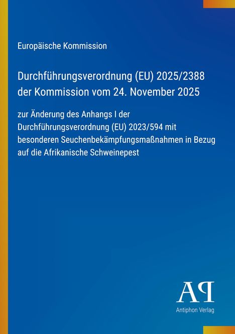 Durchführungsverordnung (EU) 2025/2388, 24. November 2025, Seuchenbekämpfung Afrikanische Schweinepest. Blau, Logo unten.