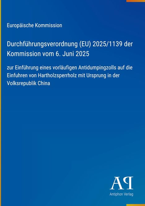 Text über Antidumpingzoll auf chinesisches Hartholzsperrholz, Europäische Kommission, Antiphon Verlag-Logo, blauer Hintergrund.