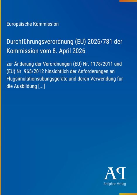 Text: EU-Kommission Durchführungsverordnung (EU) 2026/781 vom 8. April 2026, Antiphon Verlag. Blauer Hintergrund.