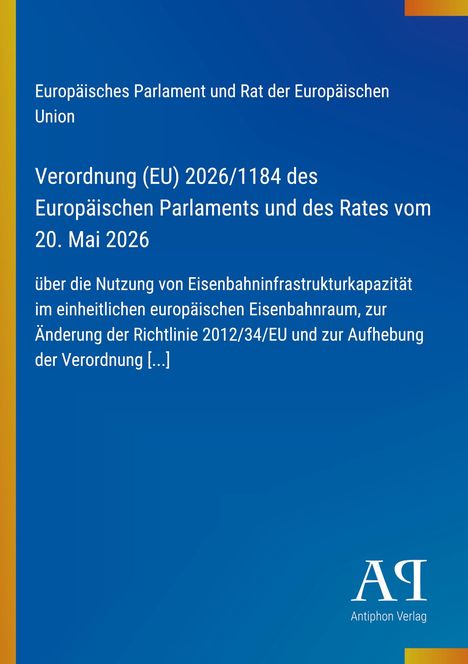 Verordnung (EU) 2026/1184 zur Nutzung von Eisenbahninfrastrukturkapazität. Blaues Cover, Logo "A A" unten rechts.
