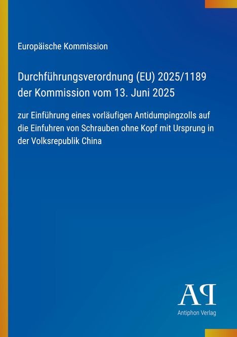 Durchführungsverordnung (EU) zur Einführung eines Antidumpingzolls auf Schrauben aus China. Logo des Antiphon Verlags.