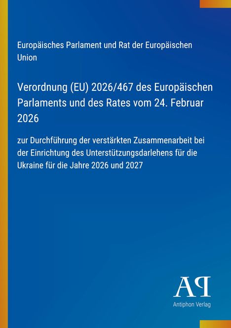 Europäisches Parlament, Verordnung 2026/467, Unterstützung Ukraine 2026/2027. Hintergrund blau, gelber Rand links.