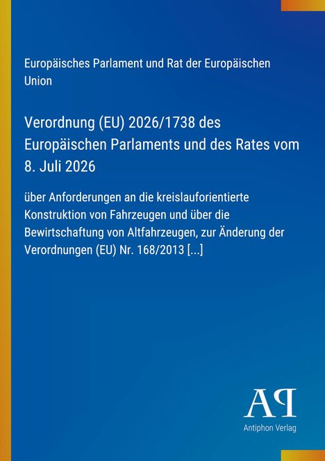 Europäische Verordnung 2026/1738: Anforderungen an Fahrzeugkonstruktion, Altfahrzeugbewirtschaftung. Blaues Design. Logo: Antiphon Verlag.