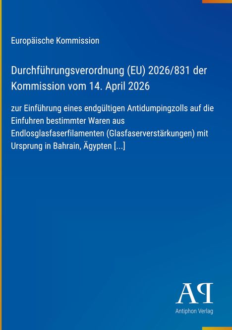 Text zur Durchführungsverordnung (EU) 2026/831 über Antidumpingzölle auf Endlosglasfaserfilamente. Dunkelblauer Hintergrund.