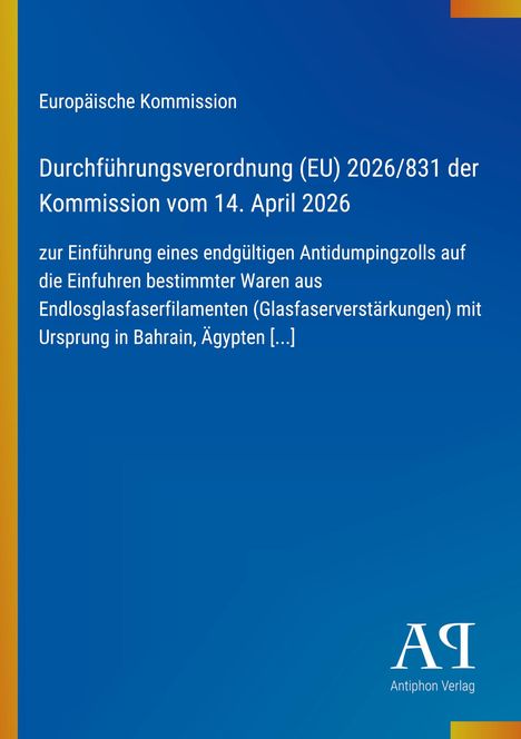 „Europäische Kommission: Verordnung (EU) 2026/831 vom 14. April 2026. Antidumpingzoll auf Glasfaserwaren.“ Logo unten.