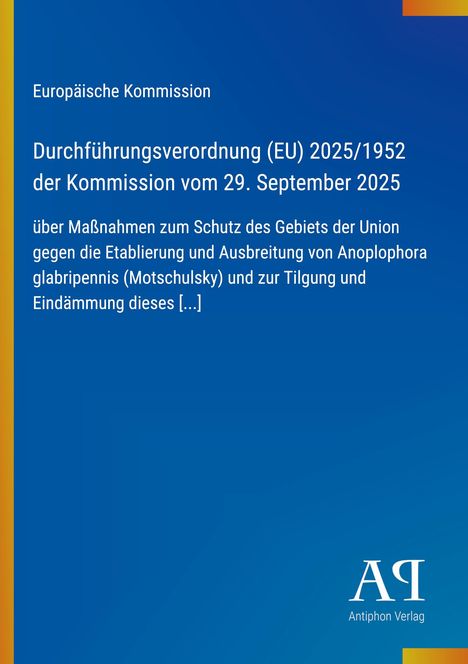 Europäische Kommission, Verordnung EU 2025/1952 vom 29. Sept. 2025, Schutzmaßnahmen gegen Anoplophora glabripennis.