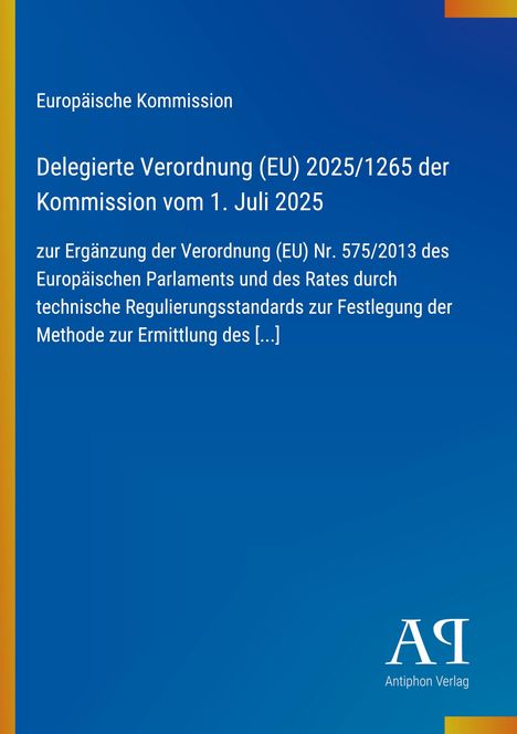Text: Europäische Kommission, Delegierte Verordnung (EU) 2025/1265, 1. Juli 2025. Blauer Hintergrund, Antiphon Verlag.