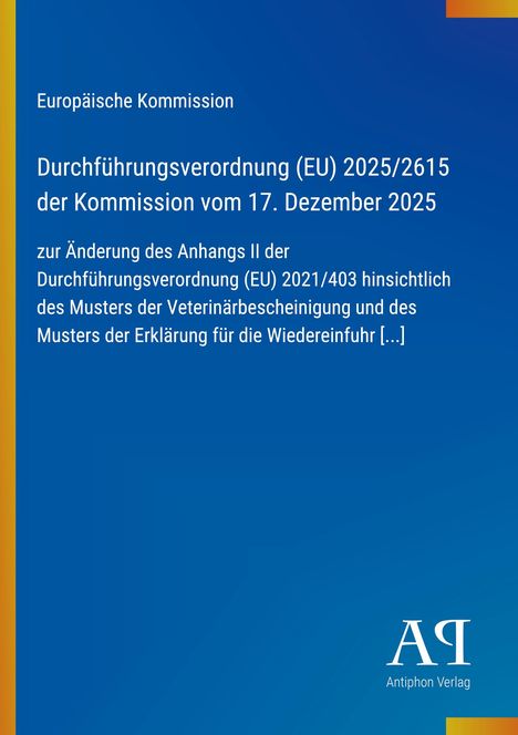 Text zur Durchführung der EU-Verordnung 2025/2615. Blauer Hintergrund, gelber Rand, Logo „Antiphon Verlag“.