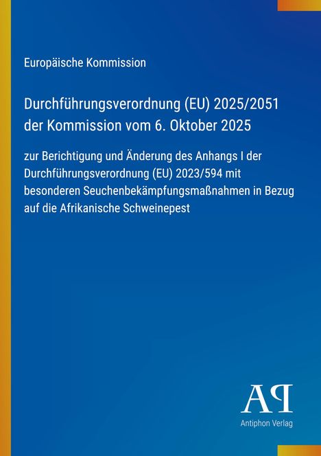 Text: Durchführungserordnung (EU) 2025/2051... Afrikanische Schweinepest. Blau mit gelbem Rand. Logo: "AR Antiphon Verlag".