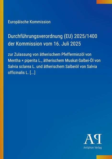 Europäische Kommission: Verordnung (EU) 2025/1400 zur Öle-Zulassung. Oben links EU-Logo, unten rechts "Antiphon Verlag".