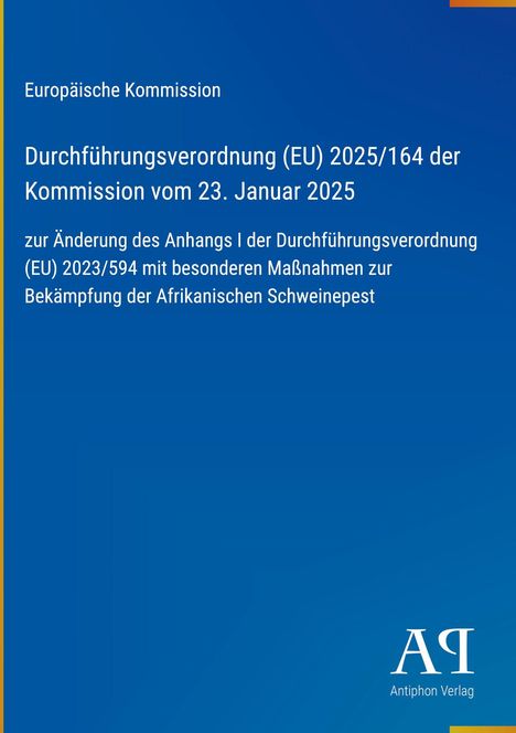 Europäische Kommission, Verordnung (EU) 2025/164, Änderung Anhang I zur Bekämpfung der Afrikanischen Schweinepest. Logo unten.