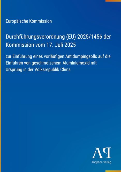 Durchführungsverordnung (EU) 2025/1456, Antidumpingzoll auf Aluminiumoxid aus China. Blauer Hintergrund, Verlagslogo.
