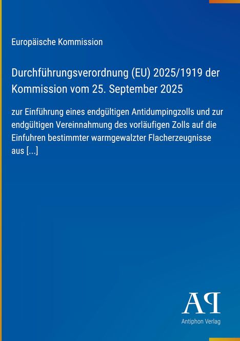 Europäische Kommission, Verordnung (EU) 2025/1919, Antidumpingzoll warmgewalzte Flacherzeugnisse. Antiphon Verlag.