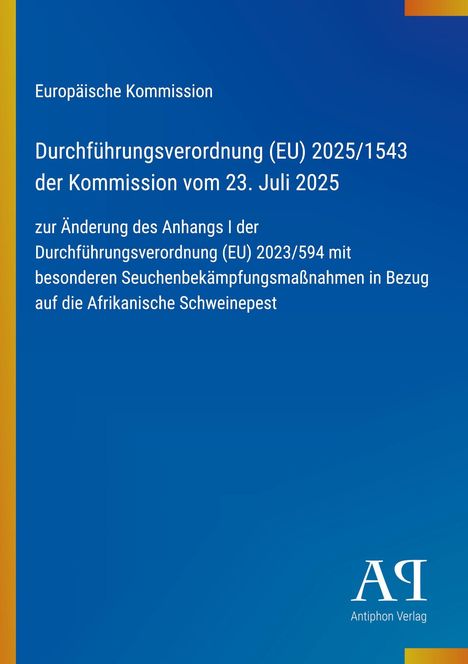 Europäische Kommission, Verordnung (EU) 2025/1543 zur Änderung von 2023/594, Afrikanische Schweinepest. Blaues Design.