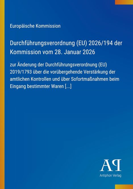 Europäische Kommission, Verordnung (EU) 2026/194, Änderung zur Verordnung (EU) 2019/1793. Blau mit gelbem Rand.