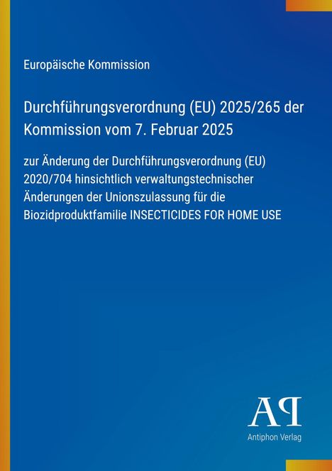Europäische Kommission, Verordnung (EU) 2025/265 vom 7. Feb 2025, Änderungen für Insektizid-Zulassung. Blaues Design.