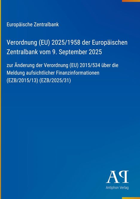 Europäische Zentralbank, Verordnung (EU) 2025/1958, Änderung 2015/534, Antiphon Verlag Logo. Blauer Hintergrund.