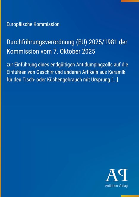 Europäische Kommission: Verordnung zur Einführung eines Antidumpingzolls auf Keramikprodukte. Blaues Cover. Antiphon Verlag.