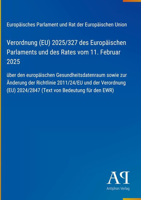 Text: Verordnung (EU) 2025/327 über den europäischen Gesundheitsdatenraum. Blaues Cover mit Logo "Antiphon Verlag".