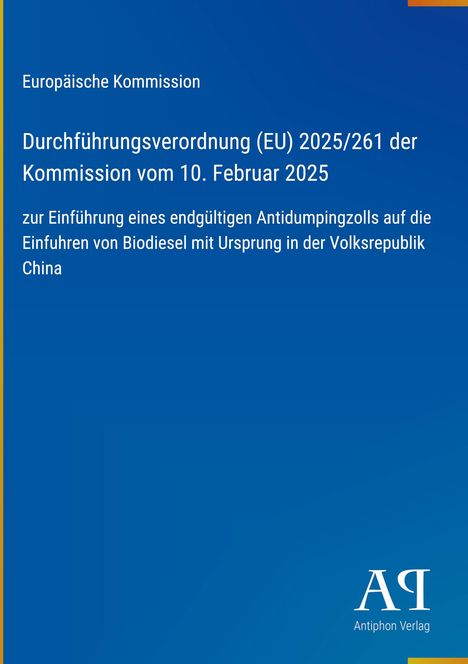 Europäische Kommission: Verordnung über Antidumpingzoll auf Biodiesel aus China. Unten rechts ein Verlag-Logo.