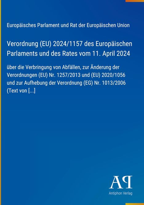 Verordnung (EU) 2024/1157 zur Abfallverbringung und Änderung diverser Verordnungen. Blaues Cover mit "Antiphon Verlag"-Logo.