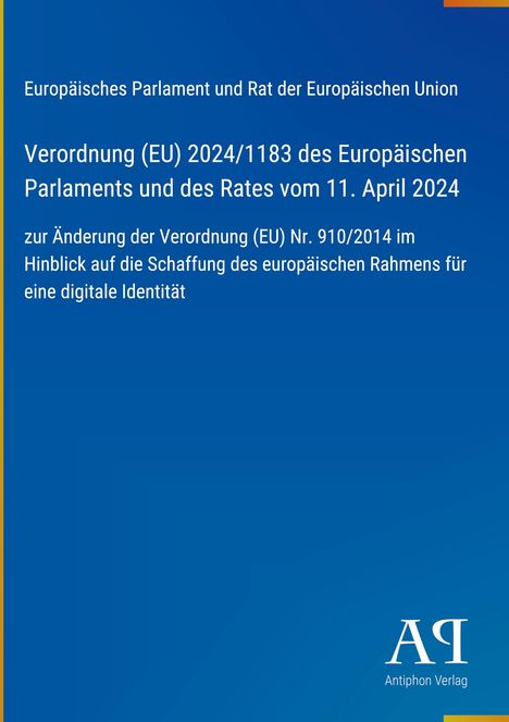 Verordnung (EU) 2024/1183 zur Änderung der Nr. 910/2014 für digitale Identität; blaues Cover, Logo des Antiphon Verlags.