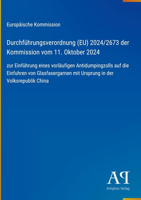 "EU-Verordnung (EU) 2024/2673 vom 11. Oktober 2024; Antidumpingzoll auf Glasfasergarne aus China. Blaues Design mit Logo."