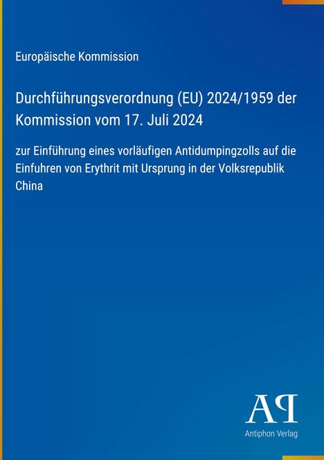 Europäische Kommission, EU-Verordnung über Antidumpingzoll auf Erythrit aus China, 17. Juli 2024; blaues Design mit Logo.