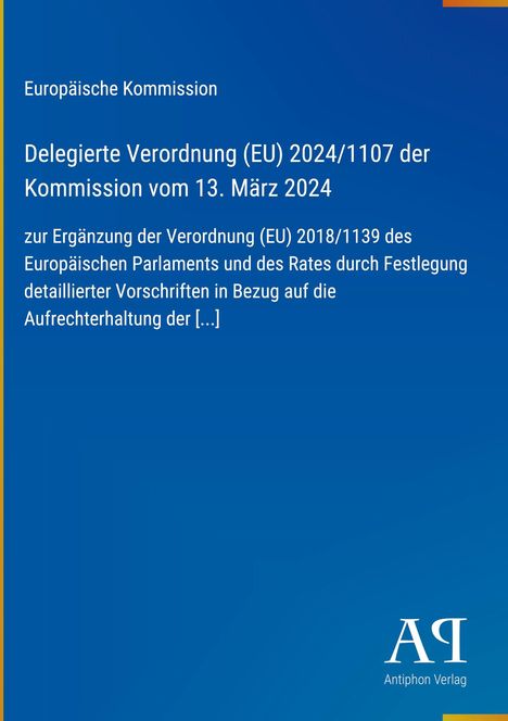 Europäische Kommission: Delegierte Verordnung (EU) 2024/1107, 13. März 2024. Antiphon Verlag Logo.