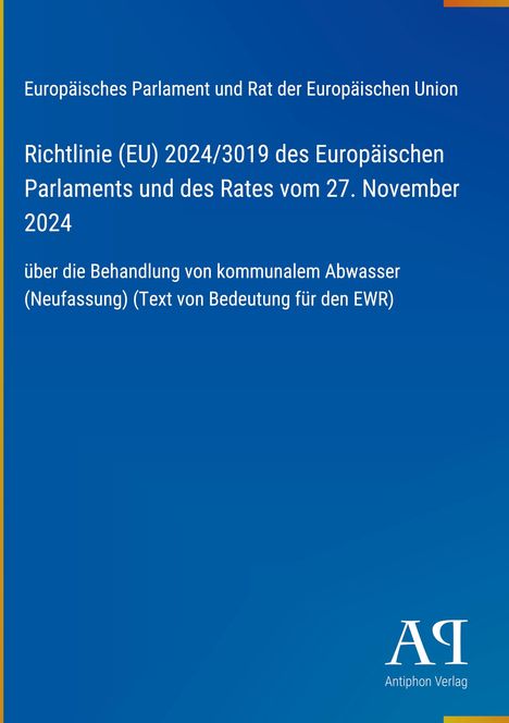 Richtlinie (EU) 2024/3019 zur Abwasserbehandlung. Europäisches Parlament. Blaues Layout mit Antiphon Verlag Logo.