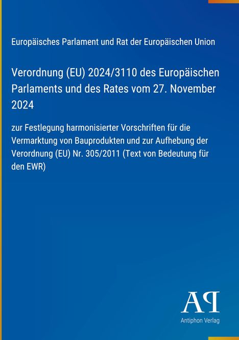 Verordnung (EU) 2024/3110, harmonisierte Vorschriften für Bauprodukte, Aufhebung der Verordnung (EU) Nr. 305/2011.
