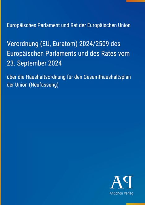 Verordnung (EU, Euratom) 2024/2509 des Europäischen Parlaments; Blau mit gelbem Streifen; Logo Antiphon Verlag.