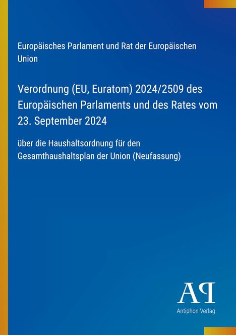 Verordnung (EU, Euratom) 2024/2509 des Europäischen Parlaments vom 23. September 2024. Blaues Cover, Antiphon Verlag.