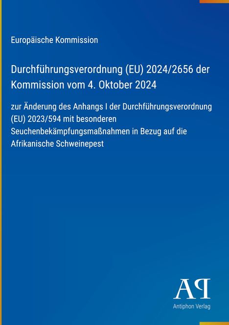 Oben steht "Europäische Kommission". In der Mitte der Titel einer EU-Verordnung zur Afrikanischen Schweinepest. Unten rechts ist ein Logo des Antiphon Verlags auf blauem Hintergrund.