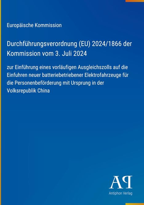 Europäische Kommission: Verordnung zur Einführung eines Ausgleichszolls auf Elektrofahrzeugimporte aus China. Unten "Antiphon Verlag" Logo.