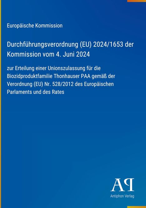 Europäische Kommission, Verordnung (EU) 2024/1653, 4. Juni 2024. Unionszulassung Biozidprodukte Thonhauser PAA.