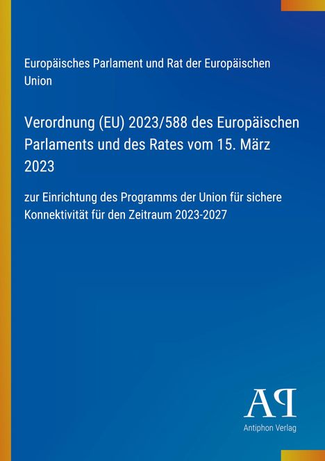 Europäisches Parlament, Verordnung (EU) 2023/588, 15. März 2023. Blauer Hintergrund, gelber Rand. Logo "AP" unten.