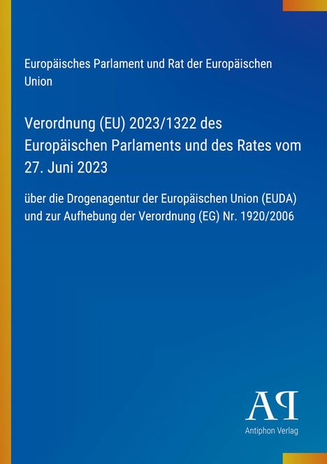 Europäische Union Verordnung 2023/1322, Drogenagentur, Aufhebung Verordnung 1920/2006. Blaues Design, Verlag-Logo unten.