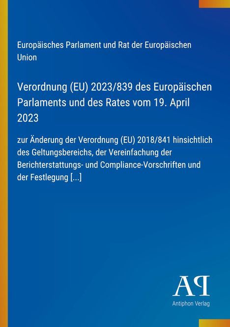 Titel: Verordnung (EU) 2023/839. Herausgeber: Europäisches Parlament, Rat der EU. Verlag: Antiphon Verlag. Hintergrund: Blau.