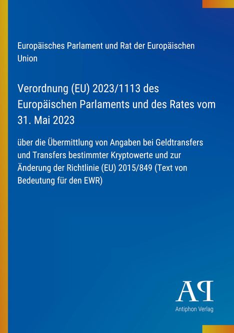 Titel: Verordnung (EU) 2023/1113 des Europäischen Parlaments und Rates. Inhalt zu Geldtransfers, Kryptowerte und Richtlinie.