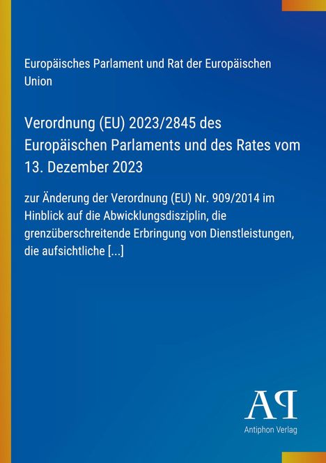 Europäisches Parlament und Rat, Verordnung (EU) 2023/2845, Änderung der Verordnung (EU) Nr. 909/2014, blaues Cover, Logo unten rechts.