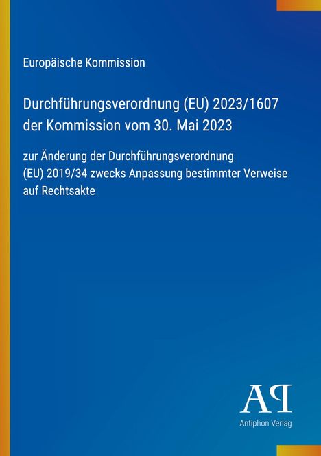 Europäische Kommission: Verordnung (EU) 2023/1607. Blauer Hintergrund mit Logo der Antiphon Verlag.