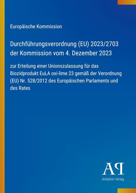 Durchführungsverordnung (EU) 2023/2703 über die Unionserlaubnis für Biozidprodukt. Blau, gelber Rand, Verlag.