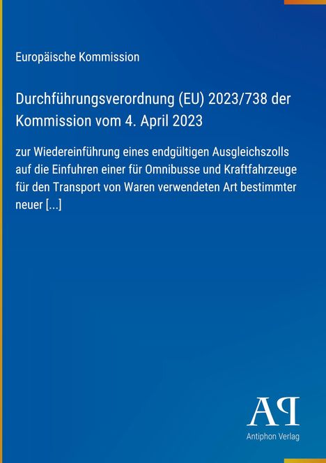 Europäische Kommission, Verordnung (EU) 2023/738, 4. April 2023, Ausgleichszoll für Omnibusse und Kraftfahrzeuge.
